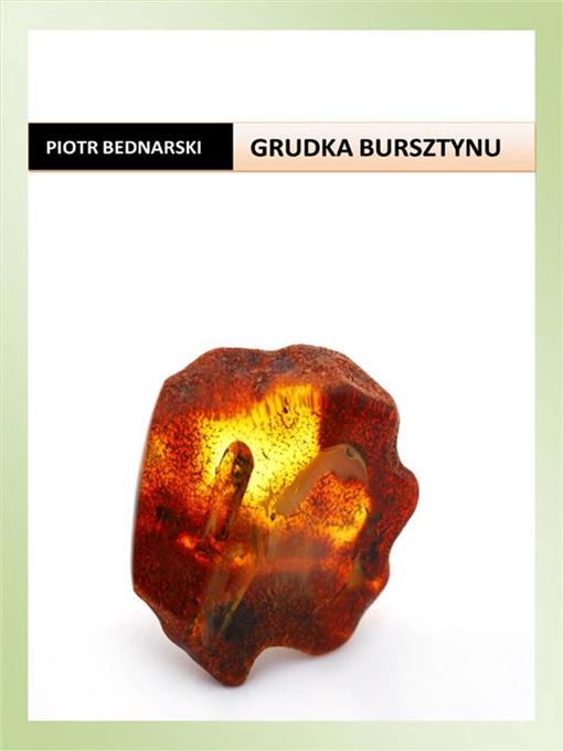 Title details for Grudka bursztynu by Piotr Bednarski - Wait list